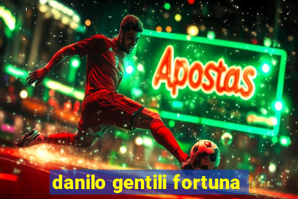 danilo gentili fortuna